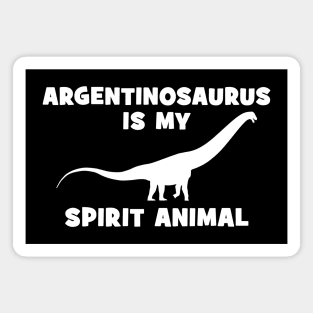 Argentinosaurus is my spirit animal Magnet